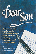 Dear Son: A Father's Wise Guidance for Wholesole Human Relationships, a Happy Marriage and a Serene Home