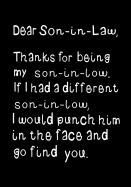 Dear Son-In-Law, Thanks for Being My Son-In-Law: Funny Birthday Present, Gag Gift for Him Journal, Beautifully Lined Pages Notebook