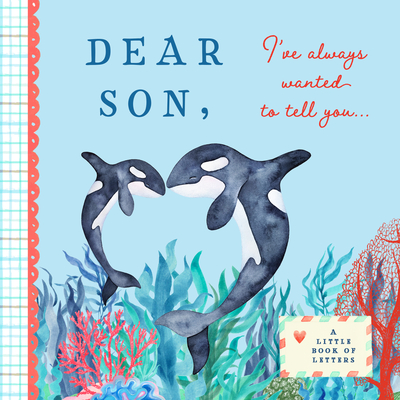 Dear Son, I've Always Wanted to Tell You: A Keepsake Book of Letters - Bushel & Peck Books (Creator)