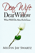 Dear Wife Dear Widow: What Will I Do After He Is Gone