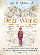 Dear World: My Story of War, My Plea for Peace