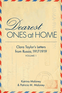 Dearest Ones at Home: Clara Taylor's Letters from Russia, 1917-1919