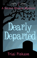 Dearly Departed: A Secret Sisters Mystery - Pinkston, Tristi