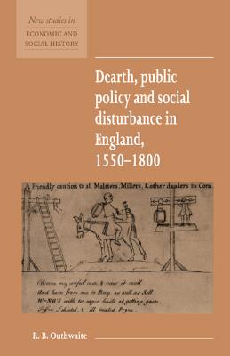 Dearth, Public Policy and Social Disturbance in England 1550-1800 - Outhwaite, R. B.