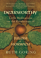 Dearworthy: Little Meditations on the Revelations of Julian of Norwich