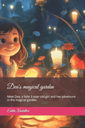 Dea's magical garden: Meet Dean, a little 3-year-old girl and her adventure in the magical garden.