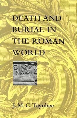 Death and Burial in the Roman World - Toynbee, J M C