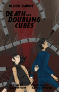 Death and Doubling Cubes: a 10,000 Dawns Tale