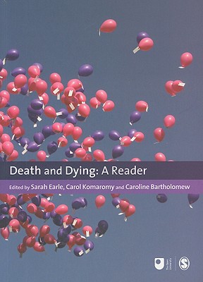 Death and Dying: A Reader - Earle, Sarah, Dr. (Editor), and Komaromy, Carol (Editor), and Bartholomew, Caroline (Editor)