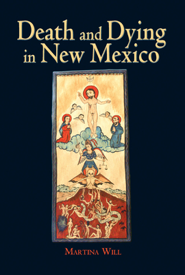 Death and Dying in New Mexico - Will, Martina