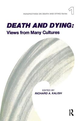 Death and Dying: Views from Many Cultures - Kalish, Richard