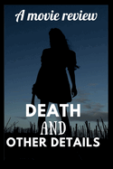 Death And Other Details: A Movie Review