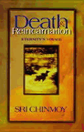 Death and Reincarnation - Chinmoy, Sri