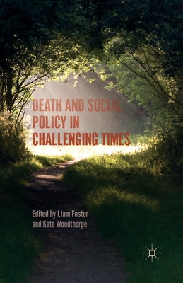 Death and Social Policy in Challenging Times - Woodthorpe, Kate (Editor), and Foster, Liam (Editor)