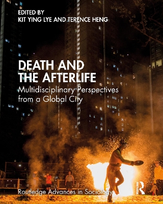 Death and the Afterlife: Multidisciplinary Perspectives from a Global City - Lye, Kit Ying (Editor), and Heng, Terence (Editor)