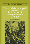 Death and the Metropolis: Studies in the Demographic History of London, 1670-1830