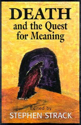 Death and the Quest for Meaning: Essays in Honor of Herman Feifel - Strack, Stephen, PhD (Editor), and Feifel, Herman (Editor)
