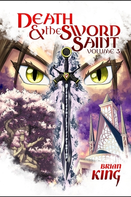 Death and the Sword Saint: Volume 3 - King, Brian