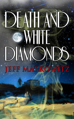 Death and White Diamonds - Markowitz, Jeff