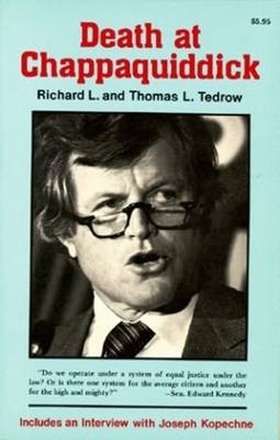 Death at Chappaquiddick - Tedrow, Richard, and Tedrow, Thomas