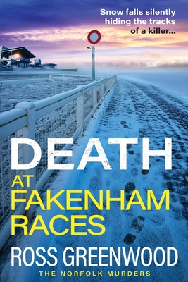 Death at Fakenham Races: The BRAND NEW addictive page-turner from Ross Greenwood for 2025 - Greenwood, Ross