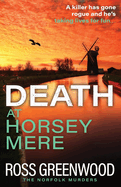 Death at Horsey Mere: The BRAND NEW instalment in the addictive Norfolk Murders series from Ross Greenwood for 2025