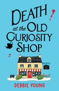 Death at the Old Curiosity Shop: Start a BRAND NEW page-turning cosy mystery series from Debbie Young for 2024