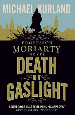 Death by Gaslight: A Professor Moriarty Novel - Kurland, Michael