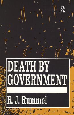 Death by Government: Genocide and Mass Murder Since 1900 - Rummel, R. J.