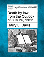 Death by Law: From the Outlook of July 26, 1922.