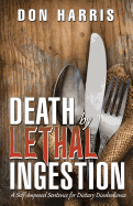 Death by Lethal Ingestion: A Self-Imposed Sentence for Dietary Disobedience