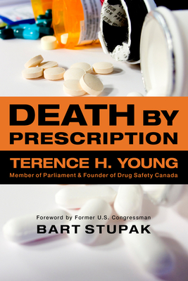 Death by Prescription: A Father Takes on His Daughter's Killer--The Multi-Billion-Dollar Pharmaceutical Industry - Young, Terence, Professor