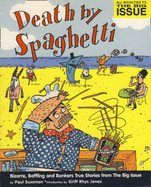 Death by Spaghetti: Bizarre, Baffling and Bonkers True Stories from "In the News"