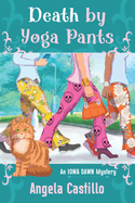 Death by Yoga Pants: An Iowa Dawn Mystery Book 1