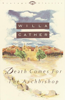 Death Comes for the Archbishop - Cather, Willa