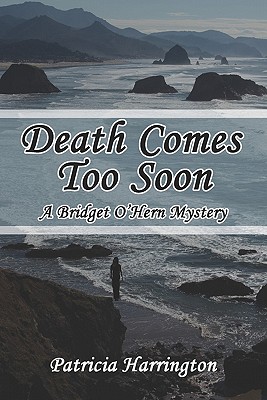 Death Comes Too Soon: A Bridget O'Hern Mystery - Harrington, Patricia