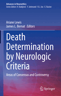 Death Determination by Neurologic Criteria: Areas of Consensus and Controversy