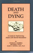 Death & Dying: A Guide for Staff Serving Adults with Mental Retardation - Barbera, Thomas, and Pitch, Richard J, and Howell, Mary C