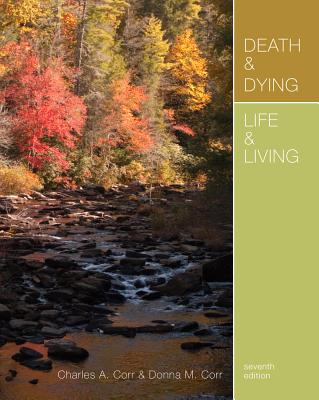 Death & Dying, Life & Living - Corr, Charles A, PH.D., RN, Msn, and Corr, Donna M, RN, Msn