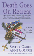 Death Goes on Retreat: A Sister Mary Helen Mystery - O'Marie, Carol Anne, Sister