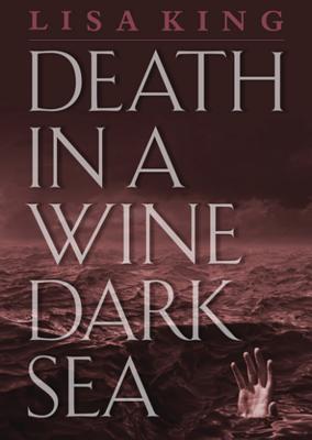 Death in a Wine Dark Sea - King, Lisa, and Bennett, Erin (Read by)