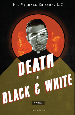 Death in Black and White - Brisson, Michael, Fr.