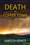 Death in Copper Town: A small town police procedural set in Arizona