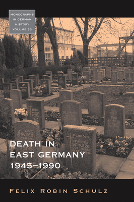 Death in East Germany, 1945-1990 - Schulz, Felix Robin
