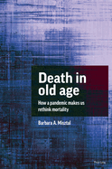 Death in Old Age: How a Pandemic Makes Us Rethink Mortality