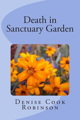 Death in Sanctuary Garden - Robinson, Denise Cook