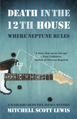 Death in the 12th House: Where Neptune Rules - Lewis, Mitchell Scott