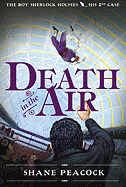 Death In The Air: The Boy Sherlock Holmes, His Second Case