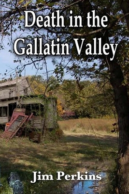 Death In the Gallatin Valley: A Montana Murder Mystery - Perkins, Jim