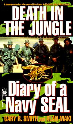 Death in the Jungle: Diary of a Navy Seal - Smith, Gary R, and Maki, Alan